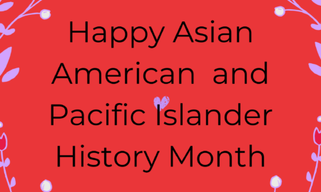 Happy Asian American and Pacific Islander History Month