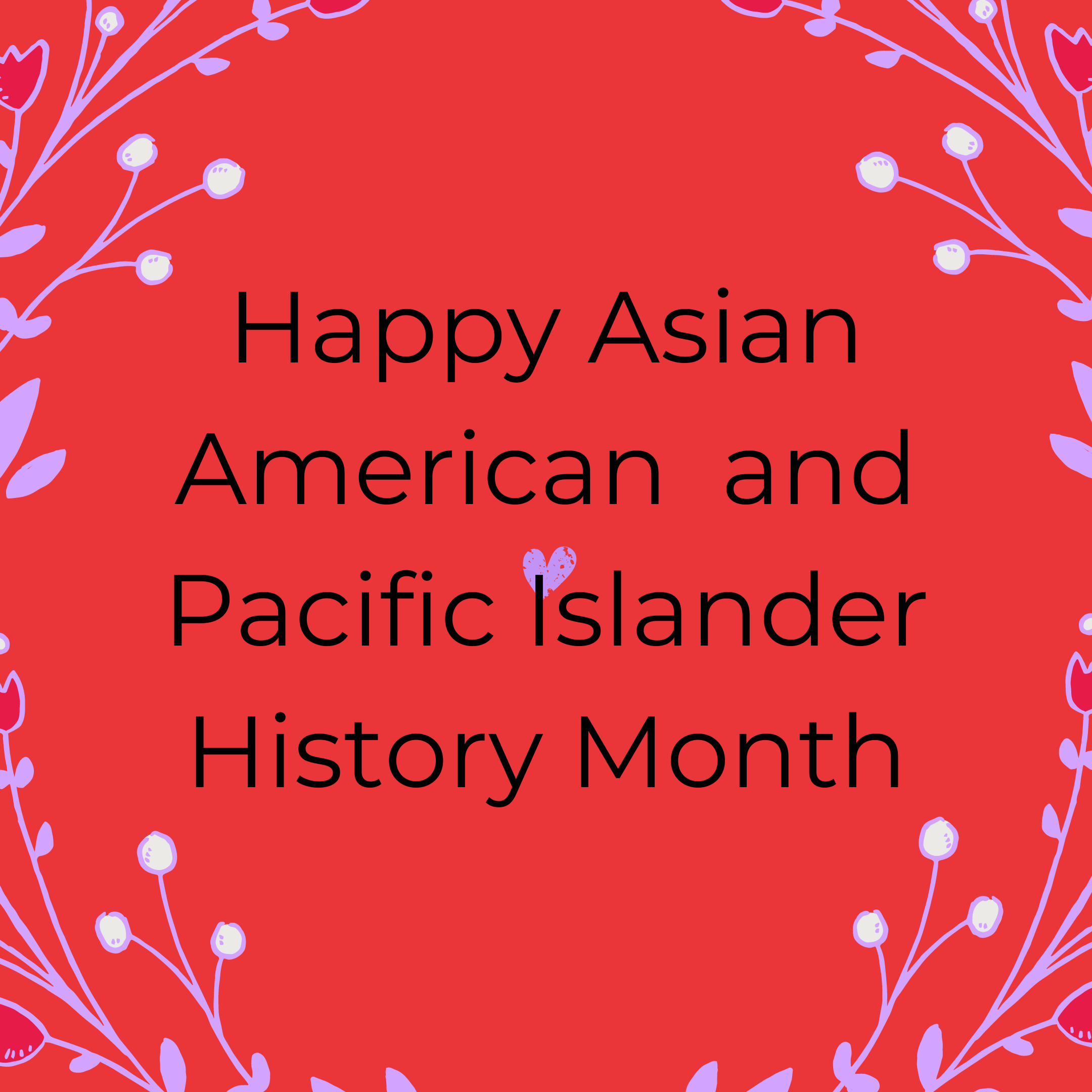 Happy Asian American and Pacific Islander History Month